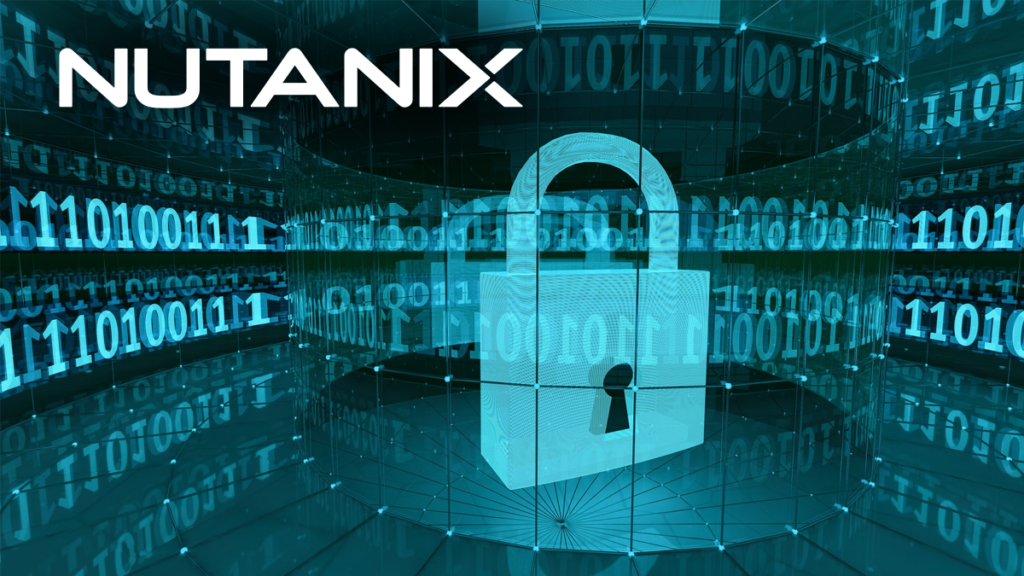 Nutanix Enhances Cyber Resilience Against Ransomware Attacks with New Features in the Nutanix Cloud Platform