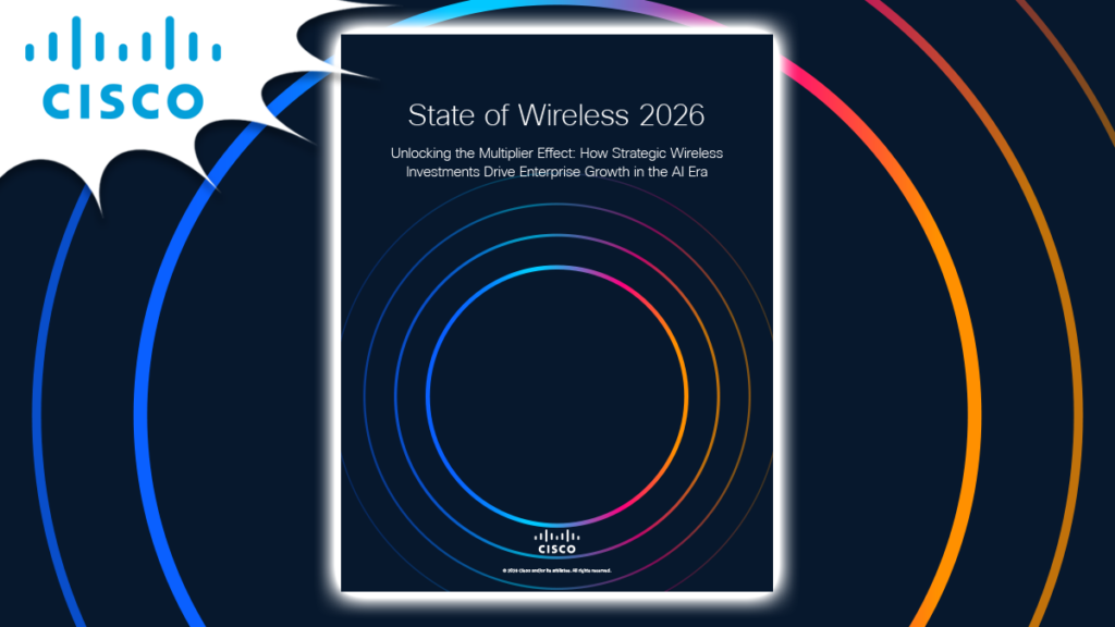 New Cisco Insight: Strategic Wireless Investments Drive Higher ROI
